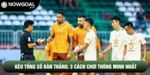 Kèo Tổng Số Bàn Thắng: 3 Cách Chơi Thông Minh Nhất Hiện Nay