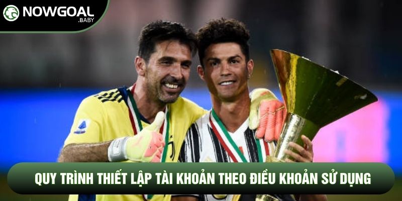 Quy trình thiết lập tài khoản theo điều khoản sử dụng Quy trình thiết lập tài khoản theo điều khoản sử dụng