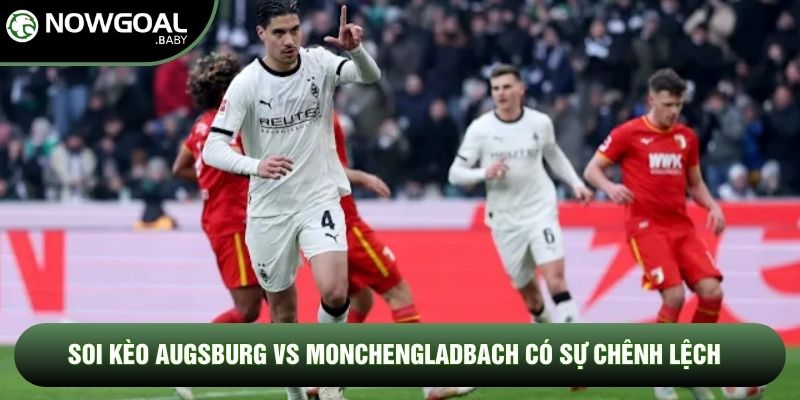 Soi Kèo Augsburg Vs Monchengladbach, 20h30 Ngày 09/05 - Vòng 33 Bundesliga 3 Soi kèo Augsburg vs Monchengladbach có sự chênh lệch